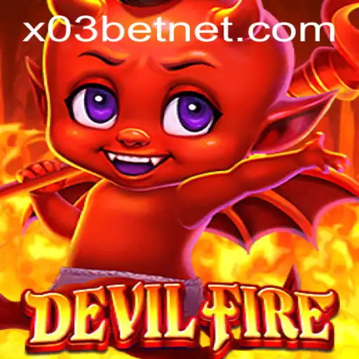 Exploring the Thrills of DevilFire: A New Era in Gaming with X03.bet