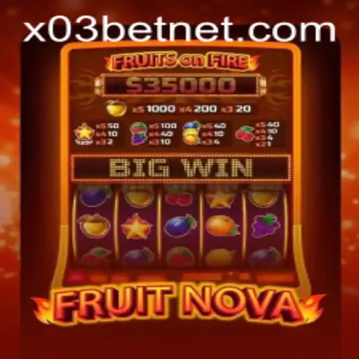 Exploring the Exciting World of FruitNova with X03.bet
